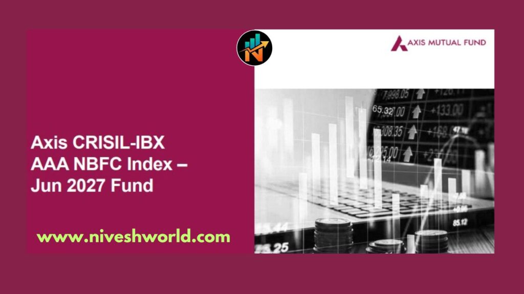 AXIS CRISIL-IBX AAA NBFC INDEX – JUN 2027 FUND