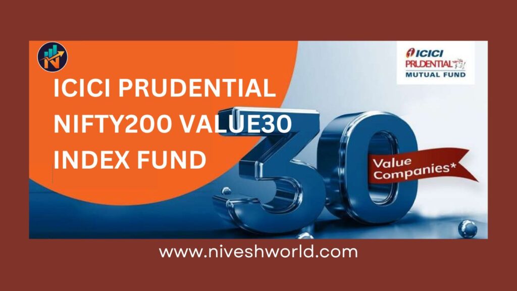 ICICI PRUDENTIAL NIFTY200 VALUE 30 INDEX FUND