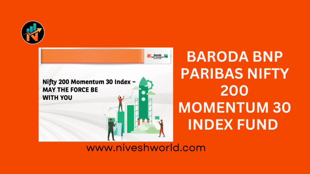 BARODA BNP PARIBAS NIFTY 200 MOMENTUM 30 INDEX FUND