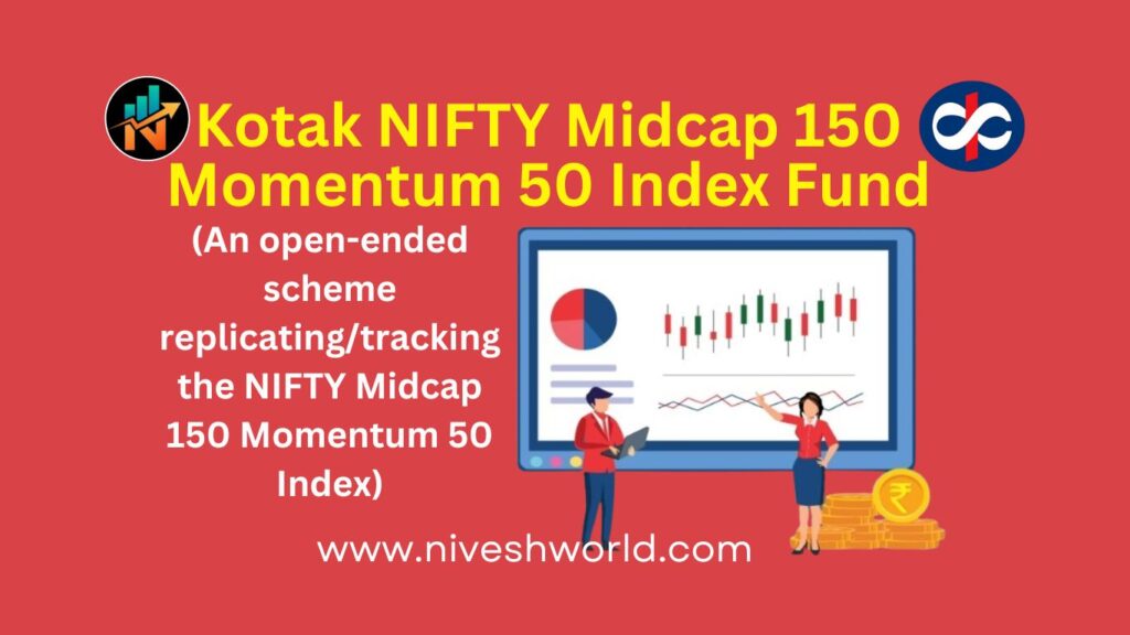 Kotak NIFTY Midcap 150 Momentum 50 Index Fund