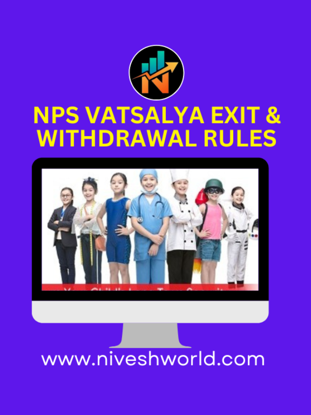 NPS VATSALYA EXIT & WITHDRAWAL RULES