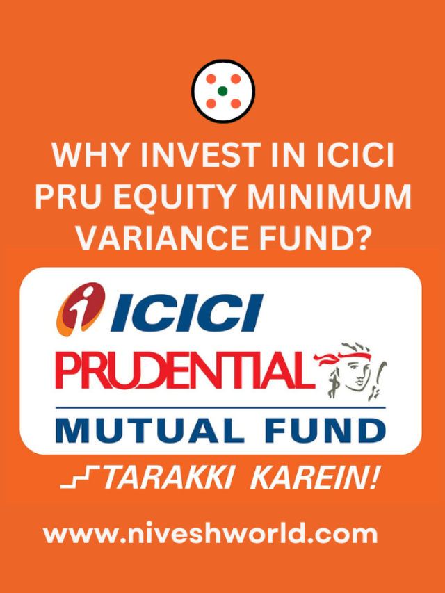 ICICI PRUDENTIAL EQUITY MINIMUM VARIANCE FUND में INVESTMENT क्यों करें?