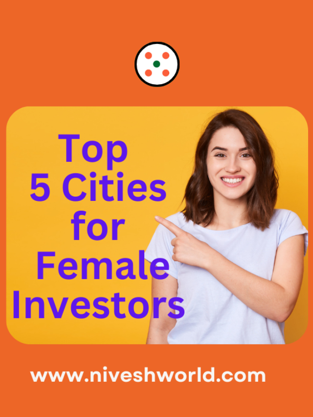 Women Investors के लिए Top 5 Trending Cities, Explore Now!